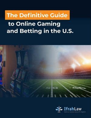 The Deﬁnitive Guide to Online Gaming and Betting in the U.S..